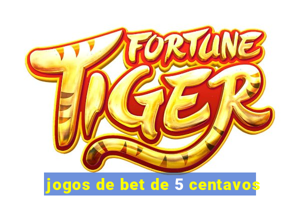 jogos de bet de 5 centavos